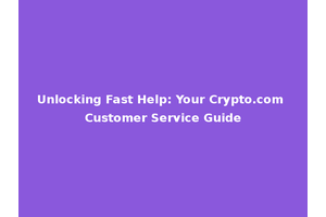 Unlocking Fast Help: Your Crypto.com Customer Service Guide