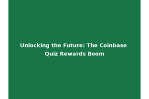 Unlocking the Future: The Coinbase Quiz Rewards Boom
