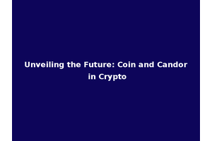 Unveiling the Future: Coin and Candor in Crypto