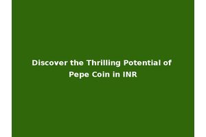 Discover the Thrilling Potential of Pepe Coin in INR