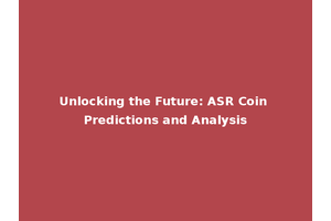 Unlocking the Future: ASR Coin Predictions and Analysis