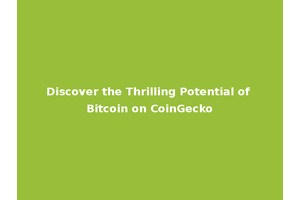 Discover the Thrilling Potential of Bitcoin on CoinGecko