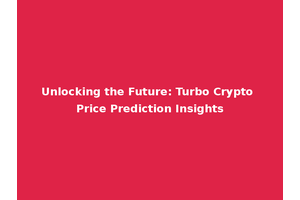 Unlocking the Future: Turbo Crypto Price Prediction Insights