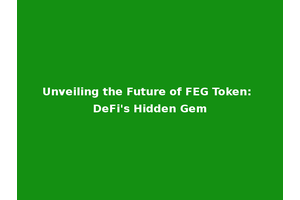 Unveiling the Future of FEG Token: DeFi's Hidden Gem