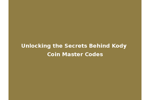 Unlocking the Secrets Behind Kody Coin Master Codes