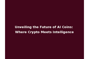 Unveiling the Future of AI Coins: Where Crypto Meets Intelligence