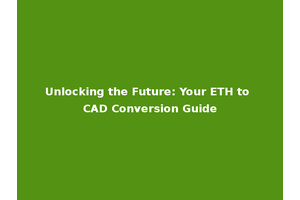 Unlocking the Future: Your ETH to CAD Conversion Guide
