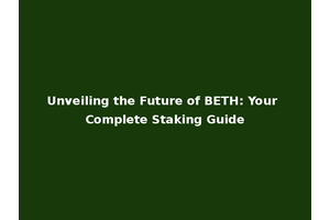 Unveiling the Future of BETH: Your Complete Staking Guide