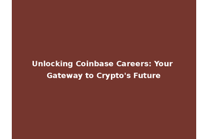 Unlocking Coinbase Careers: Your Gateway to Crypto's Future