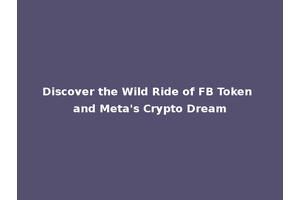 Discover the Wild Ride of FB Token and Meta's Crypto Dream