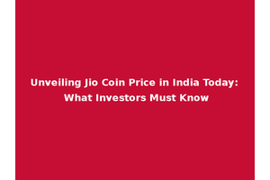 Unveiling Jio Coin Price in India Today: What Investors Must Know