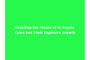Unveiling the Future of AI Crypto Coins and Their Explosive Growth