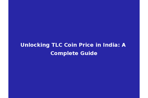 Unlocking TLC Coin Price in India: A Complete Guide