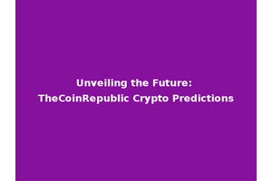 Unveiling the Future: TheCoinRepublic Crypto Predictions