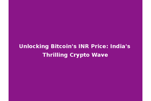 Unlocking Bitcoin's INR Price: India's Thrilling Crypto Wave
