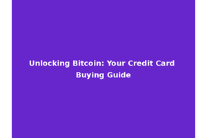 Unlocking Bitcoin: Your Credit Card Buying Guide