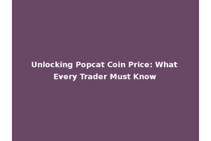 Unlocking Popcat Coin Price: What Every Trader Must Know