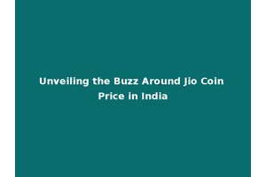Unveiling the Buzz Around Jio Coin Price in India