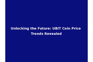 Unlocking the Future: UBIT Coin Price Trends Revealed