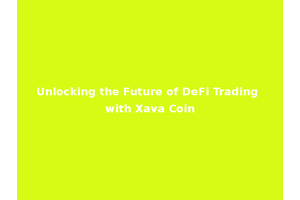Unlocking the Future of DeFi Trading with Xava Coin