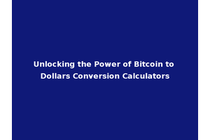 Unlocking the Power of Bitcoin to Dollars Conversion Calculators