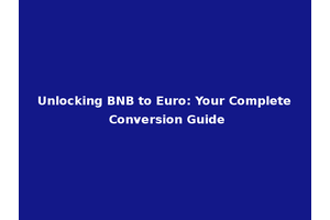 Unlocking BNB to Euro: Your Complete Conversion Guide