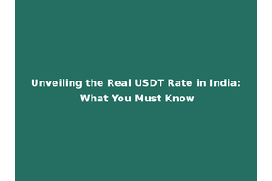 Unveiling the Real USDT Rate in India: What You Must Know