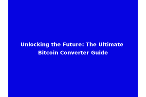Unlocking the Future: The Ultimate Bitcoin Converter Guide