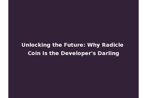 Unlocking the Future: Why Radicle Coin Is the Developer's Darling