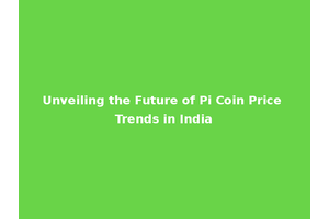 Unveiling the Future of Pi Coin Price Trends in India