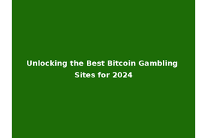 Unlocking the Best Bitcoin Gambling Sites for 2024