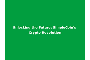 Unlocking the Future: SimpleCoin's Crypto Revolution