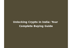 Unlocking Crypto in India: Your Complete Buying Guide