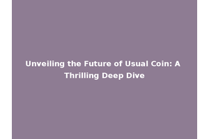 Unveiling the Future of Usual Coin: A Thrilling Deep Dive