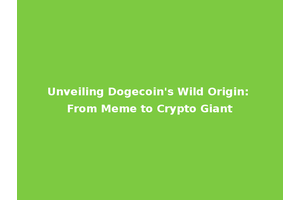 Unveiling Dogecoin's Wild Origin: From Meme to Crypto Giant