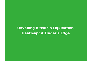 Unveiling Bitcoin's Liquidation Heatmap: A Trader's Edge
