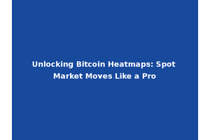 Unlocking Bitcoin Heatmaps: Spot Market Moves Like a Pro