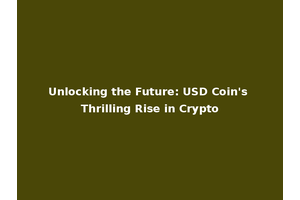Unlocking the Future: USD Coin's Thrilling Rise in Crypto