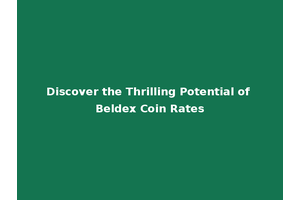 Discover the Thrilling Potential of Beldex Coin Rates