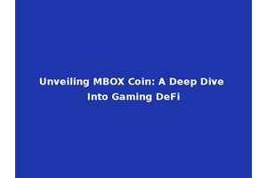Unveiling MBOX Coin: A Deep Dive Into Gaming DeFi