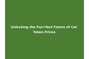 Unlocking the Purr-fect Future of Cat Token Prices