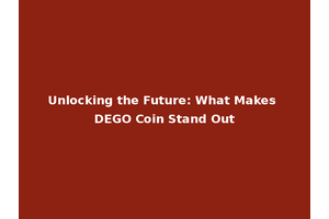 Unlocking the Future: What Makes DEGO Coin Stand Out