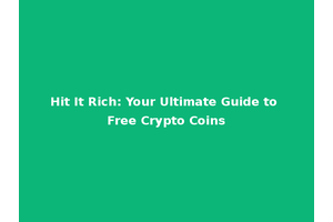 Hit It Rich: Your Ultimate Guide to Free Crypto Coins