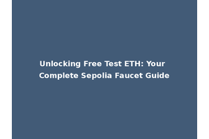Unlocking Free Test ETH: Your Complete Sepolia Faucet Guide