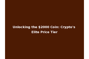 Unlocking the $2000 Coin: Crypto's Elite Price Tier