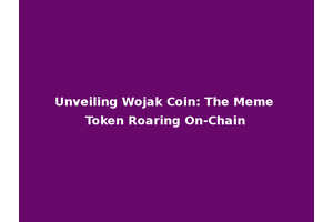 Unveiling Wojak Coin: The Meme Token Roaring On-Chain
