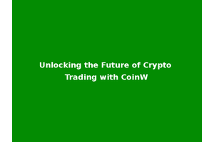 Unlocking the Future of Crypto Trading with CoinW