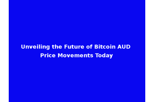 Unveiling the Future of Bitcoin AUD Price Movements Today
