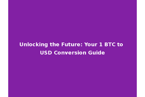 Unlocking the Future: Your 1 BTC to USD Conversion Guide