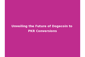 Unveiling the Future of Dogecoin to PKR Conversions